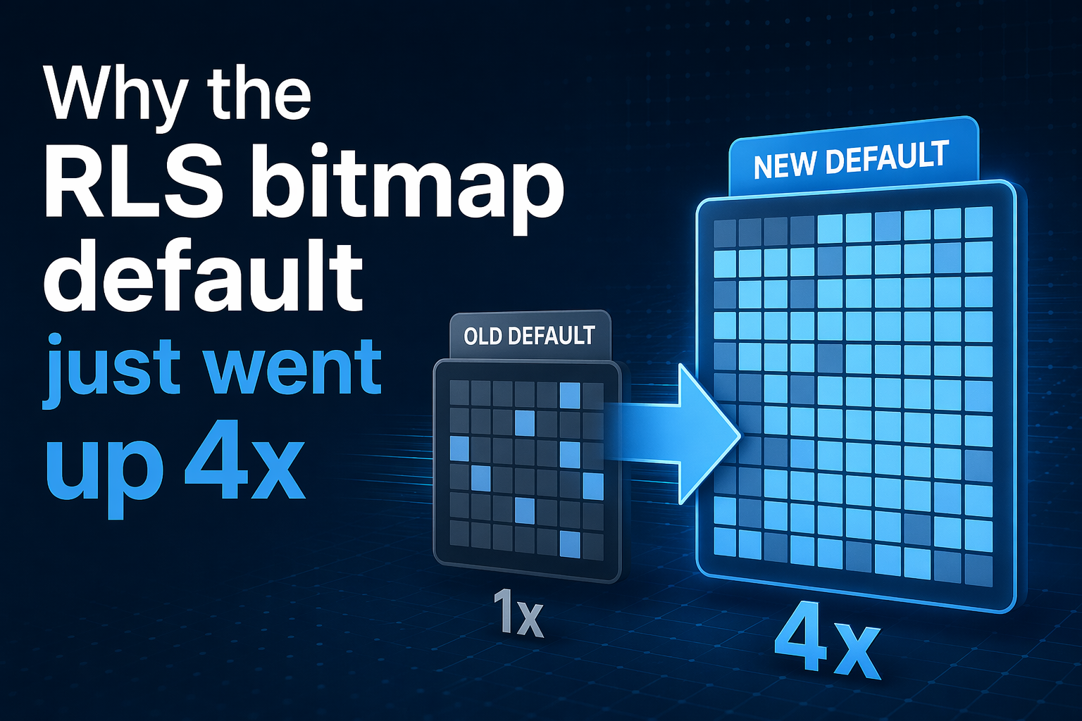 Why the RLS bitmap default just went up 4x - Phil Seamark on DAX